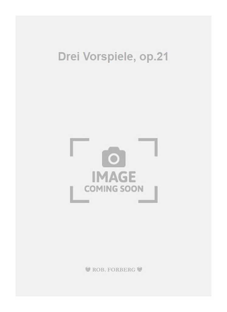 Drei Vorspiele, op.21